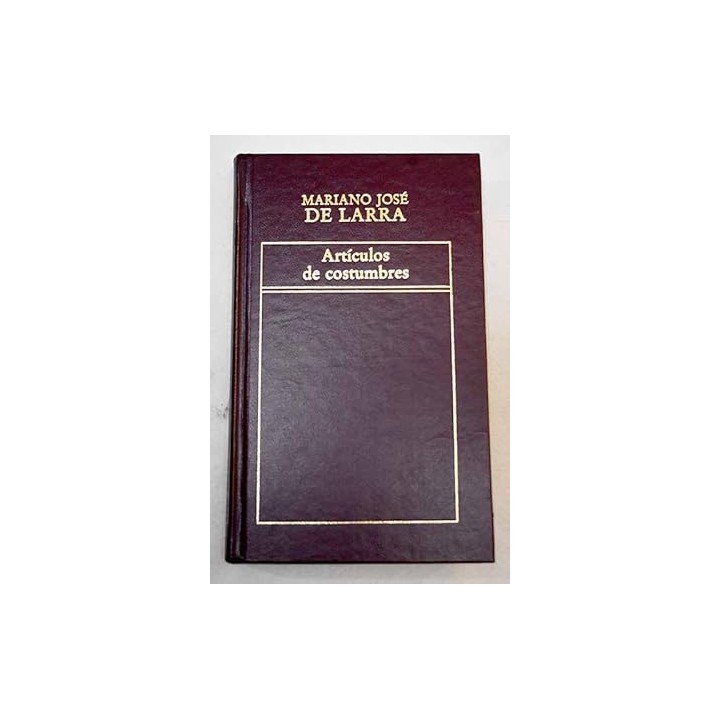 Artículos de costumbres - Mariano José de Larra.